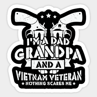 Dad Grandpa And Vietnam Veteran - Nothing Can Scares Me Sticker